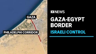 Israel claims control of Gaza-Egypt border, warns war could last seven more months | ABC News