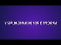 Visual Basic Tutorials - 3 - Making Your 1st Program
