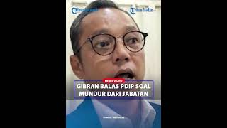 GIBRAN BALAS PDIP yang Sebut Aneh Dirinya Mundur dari Wali Kota Solo : Terima Kasih Masukannya