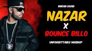 Nazar vs bounce billo mashup remix unforgettable mashup imran Khan world #hawkish #mrazharhawkish