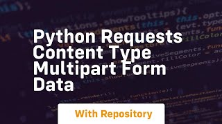 python requests content type multipart form data
