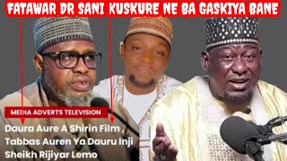 FATAWAR DR SANI AKAN DUK AUREN DA AKA DAURA SHI A FILM AUREN YA DAURU BA GASKIYA BANE KUSKURE NE