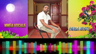 IVINDA NIVIKU - MWEA VOCALS 0703 719 589