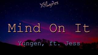 Mind On It (Lyrics) - Yungen, ft. Jess Glynne