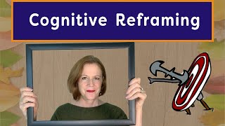 Cognitive Reframing (And One Life Hack to Reduce Suffering)