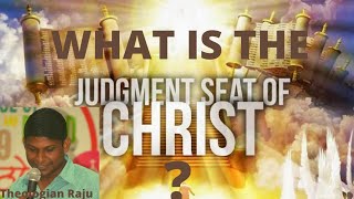 What is the Judgment Seat of Christ? When and Where is it takes place? In English by Theologian Raju