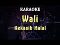 KARAOKE || Wali - Kekasih Halal