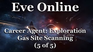 Eve Online - Career Agent: Exploration - Gas Site Scanning (5 of 5)