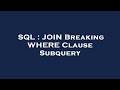 SQL : JOIN Breaking WHERE Clause Subquery