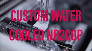 Custom Water Cooling the NR200P