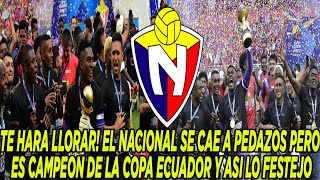 TE HARA LLORAR! EL NACIONAL SE CAE A PEDAZOS PERO ES CAMPEON DE LA COPA ECUADOR Y ASI LO FESTEJO