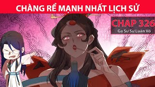 Chàng Rể Mạnh Nhất Lịch Sử Chap 326 | Tiểu Thuyết Ghép Art