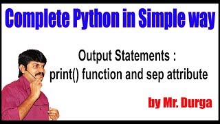 Python Tutorial || Output Statements print function and sep attribute || by Durga sir
