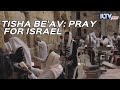 This Tisha Be'Av, here's how you can pray for Israel