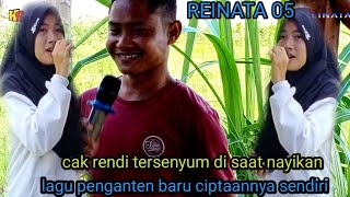 VIRAL CAK RENDI NYANYIKA LAGU PENGANTENAN || REINATA 05