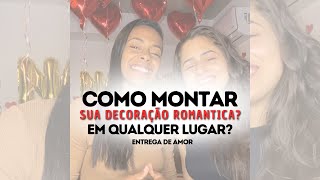 Como montar sua decoração romântica em qualquer lugar? Passo a passo na prática!