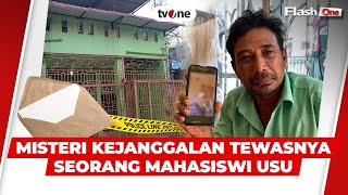 Misteri Kejanggalan Tewasnya Seorang Mahasiswi USU | FlashOne