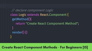Create Method for React Component Class - React For Beginners [15]