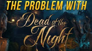 The Problem with Dead of the Night... | Black Ops 4 Zombies