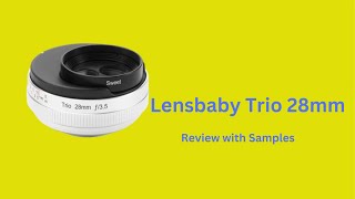 Lensbaby Trio 28mm F/3.5 Review with Samples