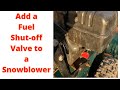 How to Add a Fuel Shut-Off Valve to a Craftsman Snowblower