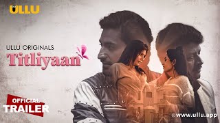 Titliyaan I ULLU originals I Official Trailer I Releasing on: 22nd July
