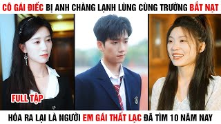 [Review Phim] Cô Gái Điếc Bị Anh Chàng Lạnh Lùng Cùng Trường Bắt Nạt Hóa Ra Lại Là Em Gái Thất Lạc