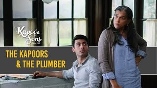 The Kapoors & the plumber | Kapoor & Sons | Sidharth Malhotra | Fawad Khan