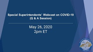 Special Superintendents Webcast on COVID-19 (Q \u0026 A Session)