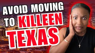DON'T Move to KILLEEN Texas UNLESS you can Handle these 5 Things!😱