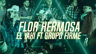 El Yaki & Grupo Firme ft Quinto Imperio Ft La Oferta-  Flor Hermosa [ Video Oficial ]  🔥🔥🔥🔥