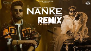 DJ Flow : Nanke Remix |  Sukh E | Gurlez Akhtar | P.B.K Studio
