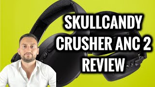 Skullcandy Crusher ANC 2 Review