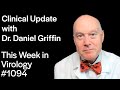 TWiV 1094: Clinical update with Dr. Daniel Griffin