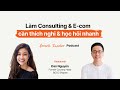 Làm Consulting, Ecom cần học hỏi nhanh & thích nghi - Đan Nguyễn, Ex. Country Head | #GrowthInsider