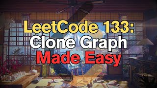 LeetCode 133: Clone Graph Made Easy For Complete Beginners – Python Tutorial