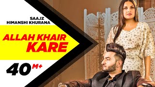 Allah Khair Kare (Official Video)| Saajz Ft Himanshi Khurana | Sandeep Sharma | New Punjabi Song2020