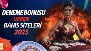 DENEME BONUSU VEREN BAHİS SİTELERİ 2025 - Her Gün 1 Deneme Bonusu