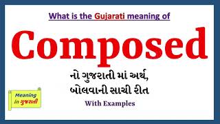 Composed Meaning in Gujarati | Composed નો અર્થ શું છે | Composed in Gujarati Dictionary |