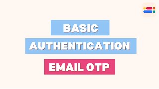Email & OTP - Basic Authentication Tutorial