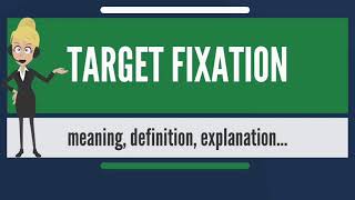 What is target fixation ?