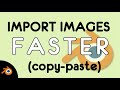 Copy paste images directly to Blender (Import images faster)