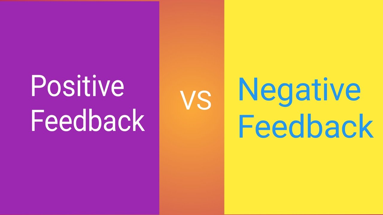 Positive Feedback Vs Negative Feedback / Difference Between Positive ...