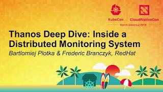 Thanos Deep Dive: Inside a Distributed Monitoring System - Bartlomiej Plotka & Frederic Branczyk