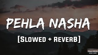 Pehla Nasha [Reverb] | @Mood90s | Audio Lyrics