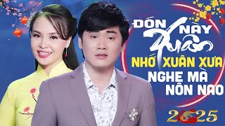 Tân Cổ Chào Xuân Ất Tỵ 2025 NGHE MÀ NÔN NAO 🌺 Vọng Cổ ĐÓN XUÂN NÀY NHỚ XUÂN XƯA Hay Nhất