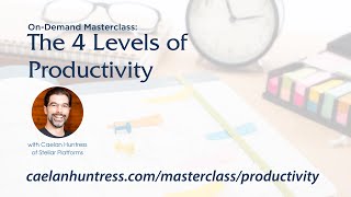 [Masterclass] The 4 Levels Of Productivity