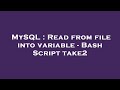 MySQL : Read from file into variable - Bash Script take2