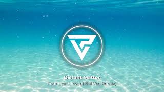 Distant Matter - Four Leaf Clover (Phil Vee Remix)