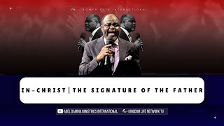 IN-CHRIST | THE SIGNATURE OF THE FATHER | PART 1